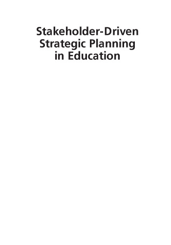 Stakeholder-driven strategic planning in education : a practical guide for developing and deploying successful long-range plans