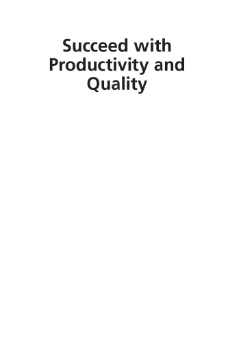 Succeed with productivity and quality : how to do better with less