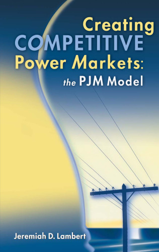 Creating competitive power markets : the PJM model