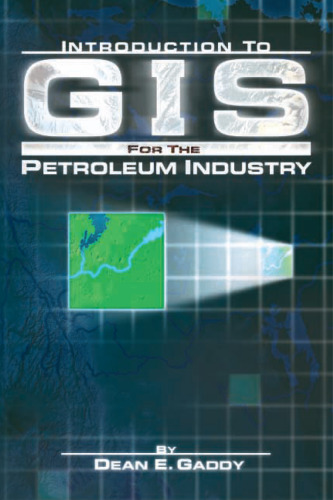 Introduction to GIS for the Petroleum Industry