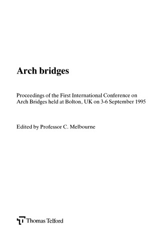 Arch bridges : proceedings of the First International Conference on Arch Bridges, held at Bolton, UK on 3-6 September 1995