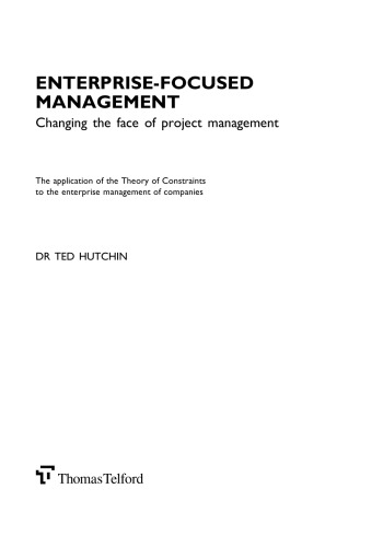 Enterprise-focused management : changing the face of project management : the application of the Theory of constraints to the enterprise management of companies