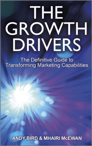 The Growth Drivers: The Definitive Guide to Transforming Marketing Capabilities