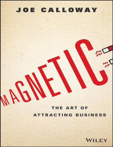 Magnetic : the art of attracting business