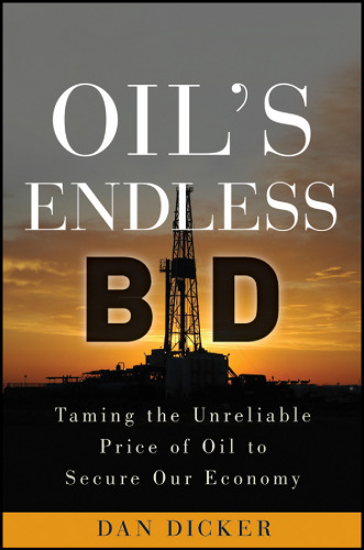 Oil's endless bid : taming the unreliable price of oil to secure our economy