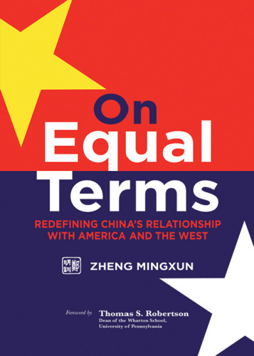 On Equal Terms: Redefining China's Relationship with America and the West