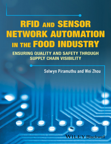 RFID & sensor network automation in the food industry : ensuring quality and safety through supply chain visibility