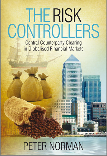 The risk controllers : central counterparty clearing in globalised financial markets