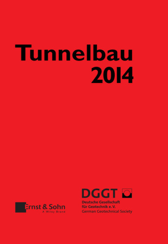 Taschenbuch für den Tunnelbau 2014 : Kompendium der Tunnelbautechnologie Planungshilfe für den Tunnelbau. 38. Jahrgang