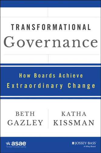 Transformational Governance : how boards achieve extraordinary change