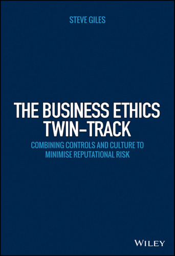 The business ethics twin-track : combining controls and culture to minimise reputational risk