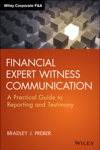 Financial expert witness communication : a practical guide to reporting and testimony