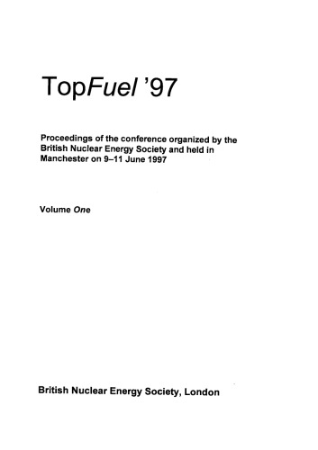 TopFuel'97 : proceedings of the conference organized by the British Nuclear Energy Society and held in Manchester on 9-11 June 1997