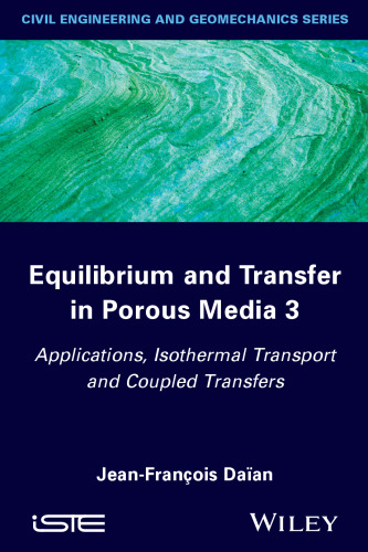 Equilibrium and transfer in porous media 3 : applications, isothermal transport and coupled transfers