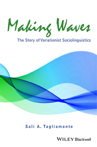 Making waves : the story of variationist sociolinguistics