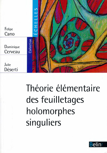 Théorie élémentaire des feuilletages holomorphes singuliers