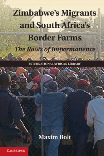 Zimbabwe's Migrants and South Africa's Border Farms: The Roots of Impermanence