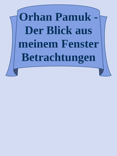 Der Blick aus meinem Fenster: Betrachtungen