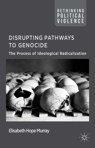 Disrupting Pathways to Genocide: The Process of Ideological Radicalization