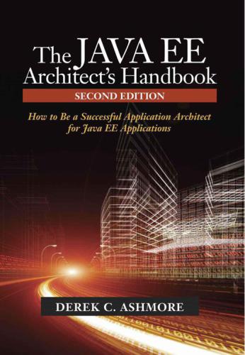 The Java EE Architect's Handbook, Second Edition: How to be a successful application architect for Java EE applications