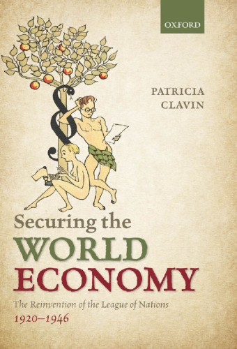 Securing the World Economy: The Reinvention of the League of Nations, 1920-1946