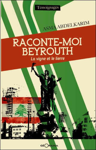 Raconte-moi Beyrouth : La vigne et le lierre