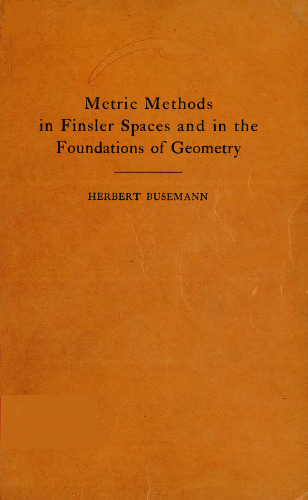 Metric methods in Finsler spaces and in the foundations of geometry, by Herbert Busemann.