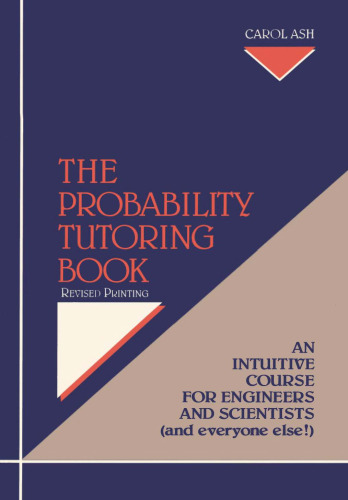 The Probability Tutoring Book: An Intuitive Course for Engineers and Scientists (and Everyone Else!)