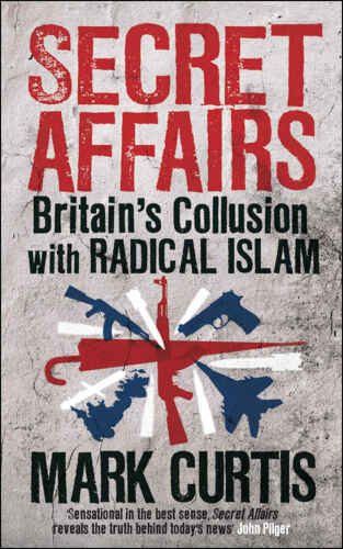 Secret Affairs: Britain's Collusion with Radical Islam