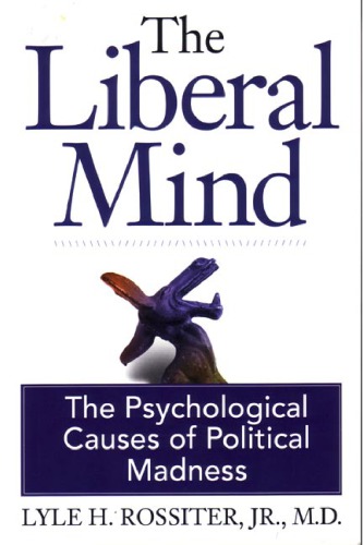 The Liberal Mind: The Psychological Causes of Political Madness