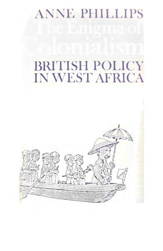 The Enigma of Colonialism: British Policy in West Africa