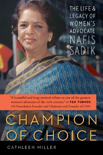 Champion of Choice: The Life and Legacy of Women's Advocate Nafis Sadik