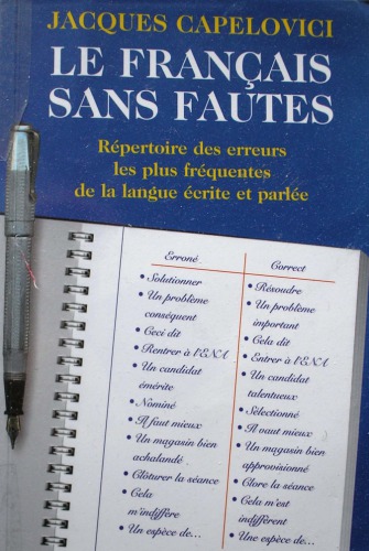 Le français sans fautes : répertoire des erreurs les plus fréquentes de la langue écrite et parlée