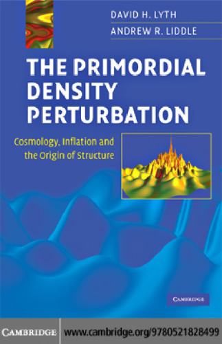 The primordial density perturbation: cosmology, inflation and the origin of structure