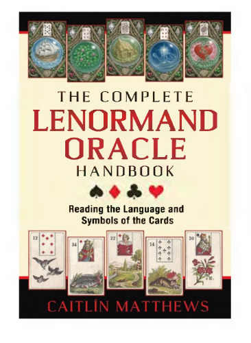 The Complete Lenormand Oracle Handbook: Reading the Language and Symbols of the Cards