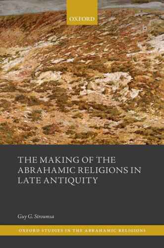 The Making of the Abrahamic Religions in Late Antiquity