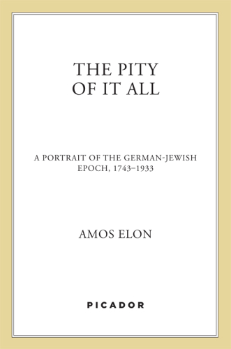 Pity of It All: A Portrait of Jews in Germany, 1743-1933