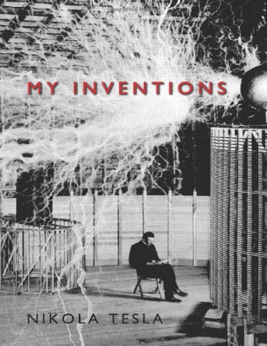 My Inventions: The Autobiography of Nikola Tesla