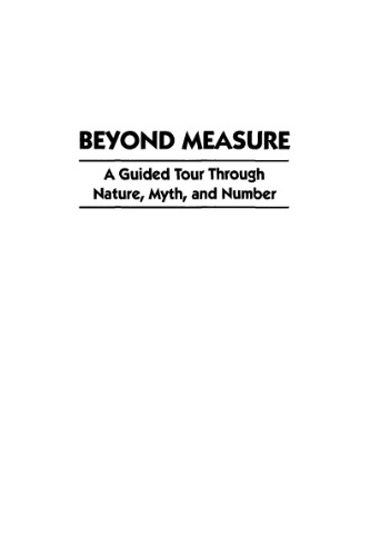 Beyond measure: A guided tour through nature, myth, and number