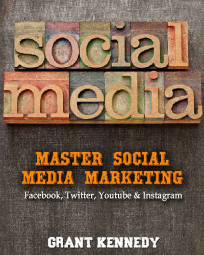 Social Media: Master Social Media Marketing - Facebook, Twitter, YouTube & Instagram