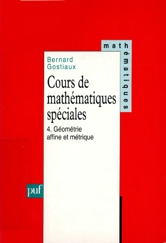 Cours de mathématiques spéciales, tome 4 : Géométrie affine et métrique