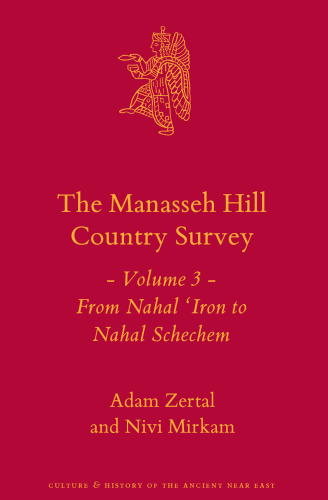 The Manasseh Hill Country Survey: From Nahal ‘Iron to Nahal Shechem