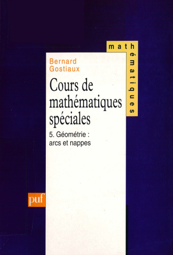 Cours de mathématiques spéciales, tome 5 : Arcs et nappes