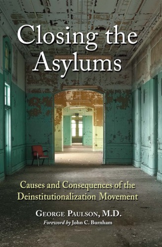 Closing the Asylums: Causes and Consequences of the Deinstitutionalization Movement