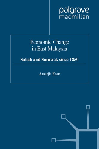 Economic Change in East Malaysia: Sabah and Sarawak since 1850