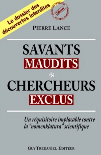 Savants maudits, Chercheurs exclus : Tome 1, Un réquisitoire implacable contre la nomenclatura scientifique