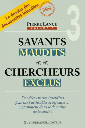 Savants maudits, chercheurs exclus : Tome 3