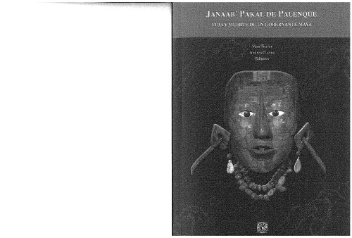 Janaab' Pakal de Palenque: vida y muerte de un gobernante maya