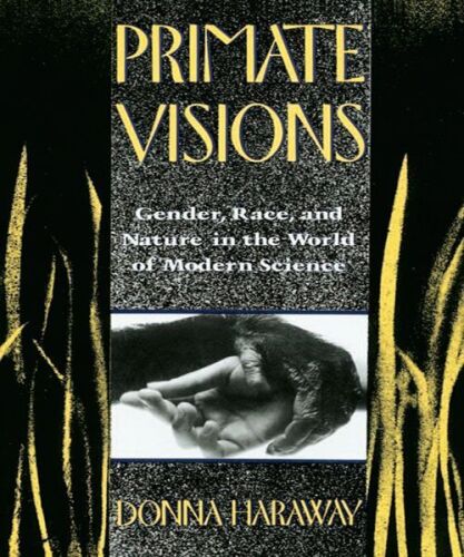 Primate Visions: Gender, Race and Nature in the World of Modern Science