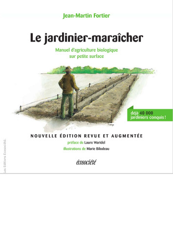 Le jardinier-maraîcher - Manuel d'agriculture biologique sur petite surface